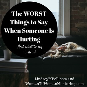 6 Things NOT to Say When Someone Is Hurting